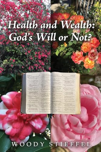 Health and Wealth: God's Will or Not? von Atticus Publishing