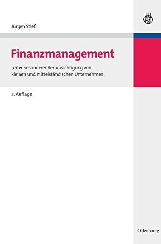 Finanzmanagement: unter besonderer Berücksichtigung von kleinen und mittelständischen Unternehmen Finanzmanagement: unter besonderer Berücksichtigung von kleinen und mittelständischen Unternehmen