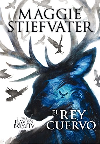 EL REY CUERVO: THE RAVEN BOYS 4 EL REY CUERVO: THE RAVEN BOYS 4
