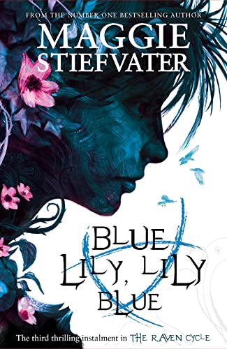 Raven Cycle 3. Blue Lily, Lily Blue: The Third Thrilling Instalement in the Raven Cycle von Scholastic