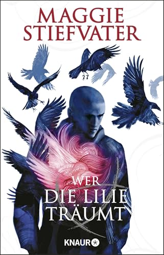 Wer die Lilie träumt: Der zweite Band von Maggie Stiefvaters Fantasy-Bestseller-Reihe aus der dunkelmagischen Welt der Raven Boys von Droemer Knaur*