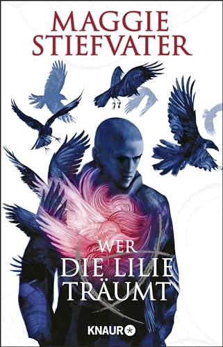 Wer die Lilie träumt: Der zweite Band von Maggie Stiefvaters Fantasy-Bestseller-Reihe aus der dunkelmagischen Welt der Raven Boys