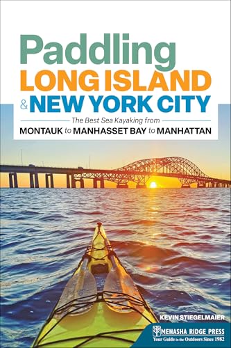 Paddling Long Island & New York City: The Best Sea Kayaking from Montauk to Manhasset Bay to Manhattan (Canoe & Kayak Series) von Menasha Ridge Press