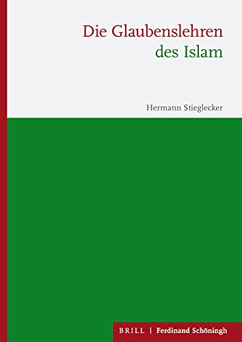 Die Glaubenslehren des Islam: Neuedition der Auflage von 1983. Mit Einleitungen von Petrus Bsteh, Mouhanad Khorchide und Rüdiger Lohlker von Brill | Schöningh