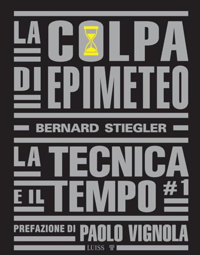 La colpa di Epimeteo. La tecnica e il tempo (Vol. 1) (Intempo) von Luiss University Press