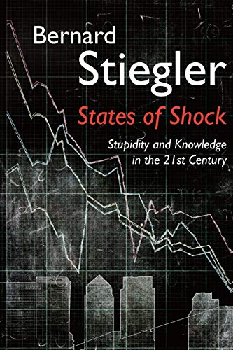 States of Shock: Stupidity and Knowledge in the 21st Century