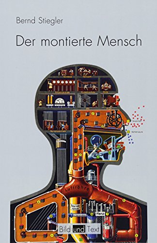 Der montierte Mensch: Eine Figur der Moderne (Bild und Text)