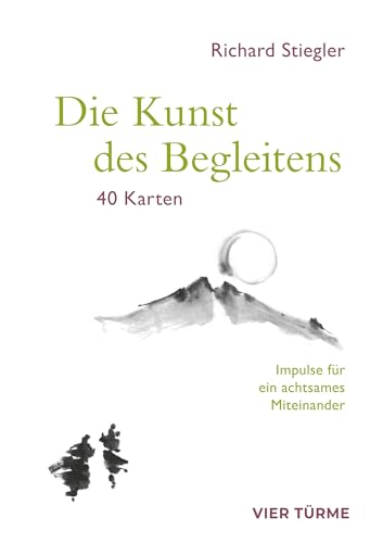 Die Kunst des Begleitens: Impulse für ein achtsames Miteinander von Vier Türme