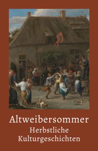 Altweibersommer: Herbstliche Kulturgeschichten Altweibersommer: Herbstliche Kulturgeschichten von Der Leiermann