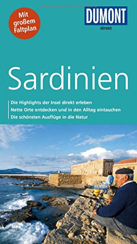 DuMont direkt Reiseführer Sardinien: Mit großem Faltplan: Mit großem Faltplan. Die Highlights der Insel direkt erleben. Nette Orte entdecken und in ... Die schönsten Ausflüge in die Natur