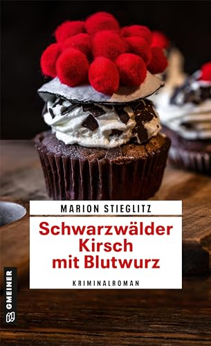 Schwarzwälder Kirsch mit Blutwurz: Kriminalroman (Aschenbrenner und Klingele ermitteln) (Kriminalromane im GMEINER-Verlag) von Gmeiner Verlag