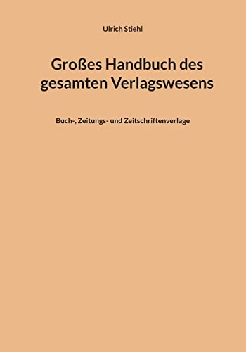 Großes Handbuch des gesamten Verlagswesens: Buch-, Zeitungs- und Zeitschriftenverlage von Books on Demand