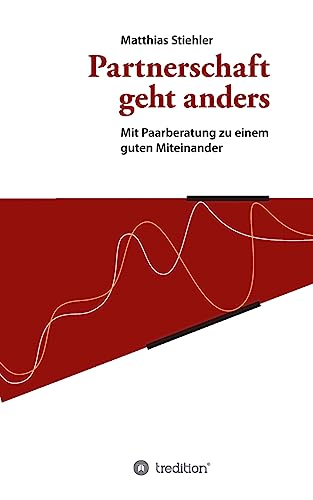 Partnerschaft geht anders: Mit Paarberatung zu einem guten Miteinander von tredition