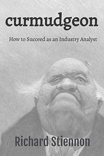 Curmudgeon: How to Succeed as an Industry Analyst von It-Harvest Press