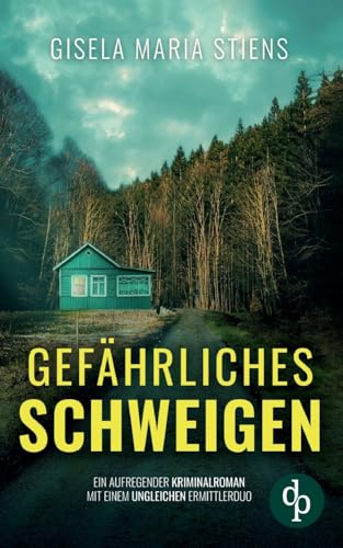 Gefährliches Schweigen | Der aufregender Kriminalroman mit einem ungleichen Ermittlerduo: Ein Täter, der bereit ist alles zu tun, um sein dunkles Geheimnis zu schützen ... von dp DIGITAL PUBLISHERS GmbH