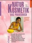 Naturkosmetik, das Praxisbuch