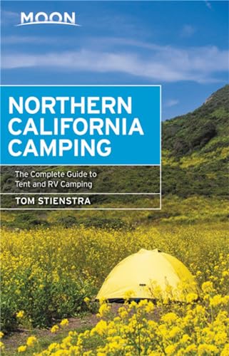 Moon Northern California Camping: The Complete Guide to Tent and RV Camping (Moon Handbooks)