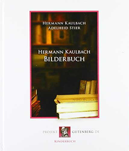 Hermann Kaulbach Bilderbuch Hermann Kaulbach Bilderbuch von Projekt Gutenberg