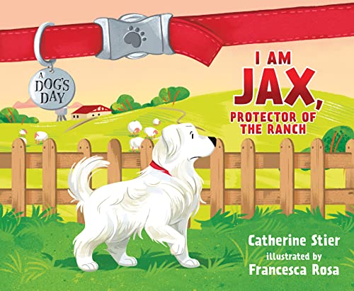 I Am Jax: Protector of the Ranch (Dog's Day, Band 1)