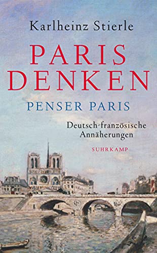 Paris denken – Penser Paris: Deutsch-französische Annäherungen (suhrkamp taschenbuch) von Suhrkamp Verlag AG