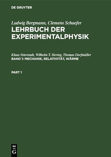 Lehrbuch der Experimentalphysik: Lehrbuch der Experimentalphysik, Bd.1. Mechanik, Relativität, Wärme von de Gruyter