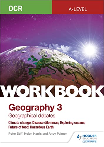 OCR A-level Geography Workbook 3: Geographical Debates: Climate Change; Disease Dilemmas; Exploring Oceans; Future of Food; Hazardous Earth von Hodder Education