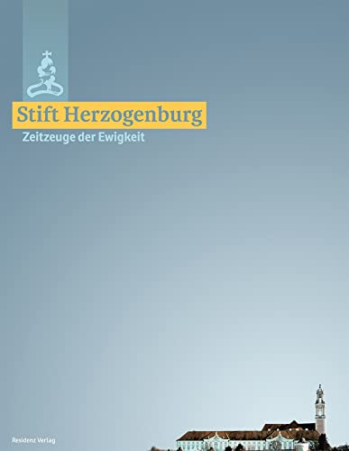 Stift Herzogenburg: Zeitzeugen der Ewigkeit: Zeitzeuge der Ewigkeit