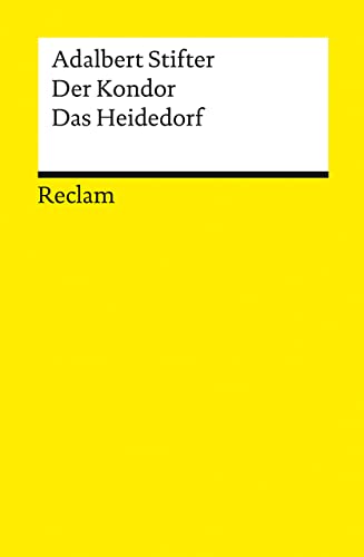 Der Kondor · Das Heidedorf. Erzählungen: Stifter, Adalbert – Deutsch-Lektüre, Deutsche Klassiker der Literatur – 14394 (Reclams Universal-Bibliothek)