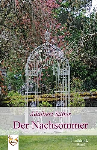 Der Nachsommer (Großdruck): Band 1 von CREATESPACE