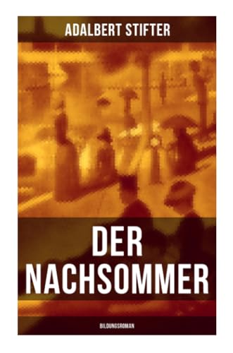 Der Nachsommer: Bildungsroman Der Nachsommer: Bildungsroman