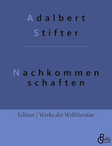 Nachkommenschaften (Edition Werke der Weltliteratur) Nachkommenschaften (Edition Werke der Weltliteratur) von Gröls Verlag