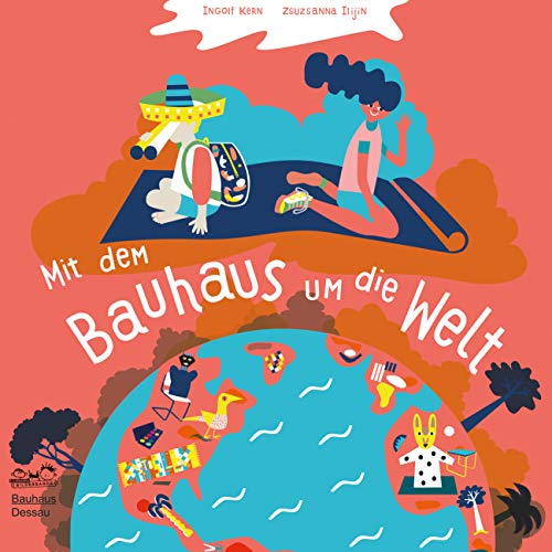 Mit dem Bauhaus um die Welt: Folge den Spuren berühmter Bauhäusler von E.A. Seemann Henschel GmbH & Co. KG