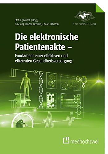 Die elektronische Patientenakte: Fundament einer effektiven und effizienten Gesundheitsversorgung