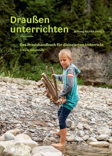 Draußen unterrichten (Ausgabe für Österreich): Das Praxishandbuch für dislozierten Unterricht