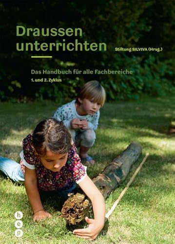 Draussen unterrichten (Ausgabe für die Schweiz): Das Handbuch für alle Fachbereiche | 1. und 2. Zyklus