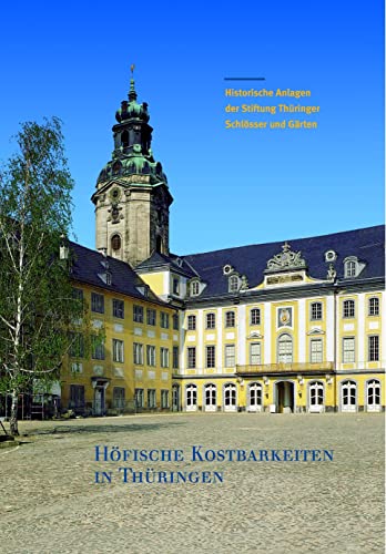 Höfische Kostbarkeiten in Thüringen: Historische Anlagen der Stiftung Thüringer Schlösser und Gärten (Große Kunstführer / Große Kunstführer der Stiftung Thüringer Schlösser und Gärten, Band 232) von Schnell & Steiner
