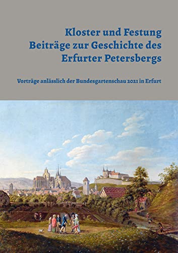 Kloster und Festung – Beiträge zur Geschichte des Erfurter Petersbergs (Berichte der Stiftung Thüringer Schlösser und Gärten) von Michael Imhof Verlag GmbH & Co. KG