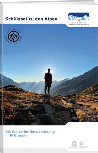 Schlüssel zu den Alpen: Die Welterbe-Umwanderung in 15 Etappen