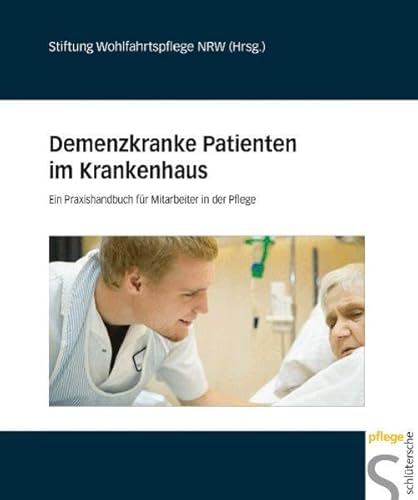 Demenzkranke Patienten im Krankenhaus: Ein Praxishandbuch für Mitarbeiter in der Pflege von Schlütersche