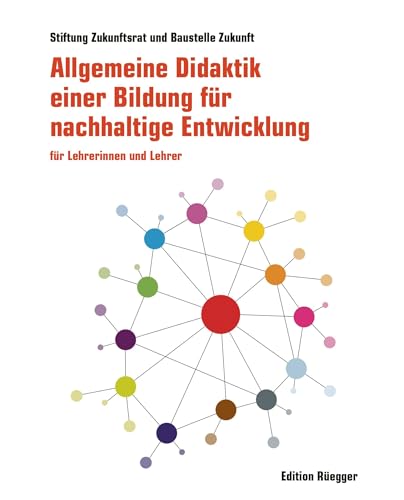 Allgemeine Didaktik einer Bildung für nachhaltige Entwicklung: für Lehrerinnen und Lehrer von Edition Regger