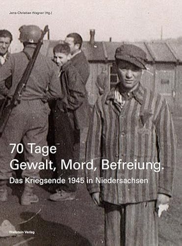 70 Tage Gewalt, Mord, Befreiung: Das Kriegsende 1945 in Niedersachsen