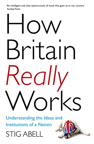 How Britain Really Works: Understanding the Ideas and Institutions of a Nation von John Murray Publishers