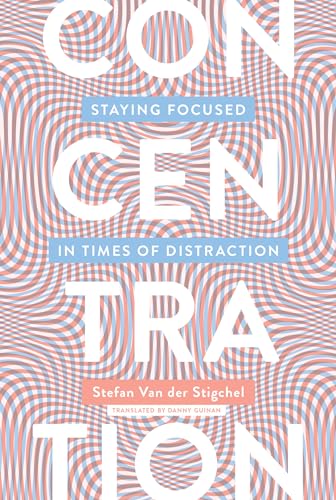 Concentration: Staying Focused in Times of Distraction (Mit Press) von MIT Press