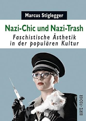 Nazi-Chic und Nazi-Trash: Faschistische Ästhetik in der populären Kultur (Kultur & Kritik)