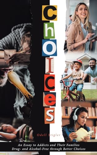 Choices: An Essay to Addicts and Their Families Drug- and Alcohol-Free through Better Choices von Fulton Books