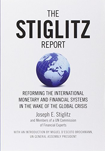 Stiglitz Report: Reforming the International Monetary and Financial Systems in the Wake of the Global Crisis von The New Press