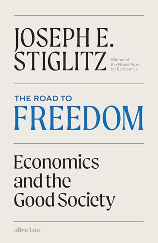 The Road to Freedom: Economics and the Good Society von Allen Lane