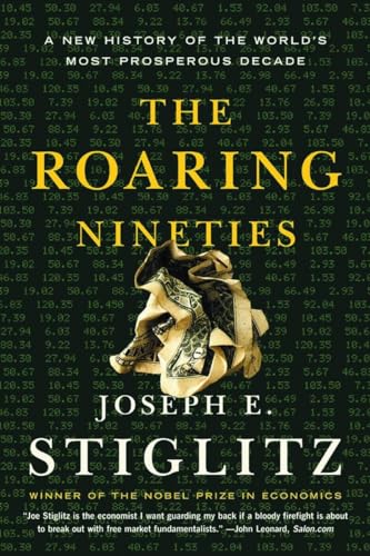 The Roaring Nineties: A New History Of The World's Most Prosperous Decade The Roaring Nineties: A New History Of The World's Most Prosperous Decade