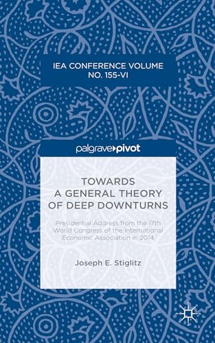 Towards a General Theory of Deep Downturns: Presidential Address from the 17th World Congress of the International Economic Association in 2014 (International Economic Association Series) von MACMILLAN