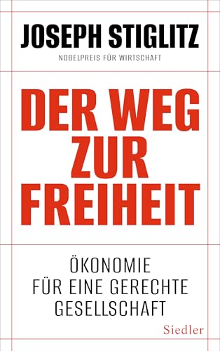 Der Weg zur Freiheit: Ökonomie für eine gerechte Gesellschaft von Siedler Verlag